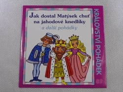 Jak dostal Matýsek chuť na jahodové knedlíky a další pohádky na CD